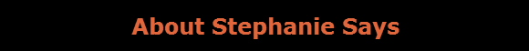 About Stephanie Says